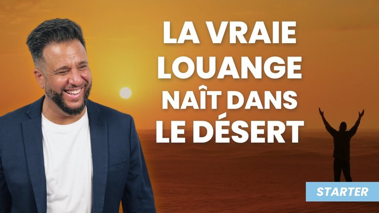 C'est dans le désert que naît ta vraie louange