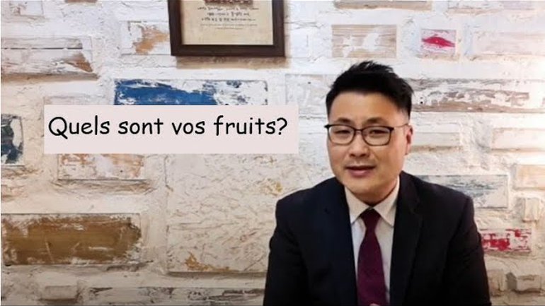 Quels sont vos fruits - Pasteur Song (파리은혜교회)