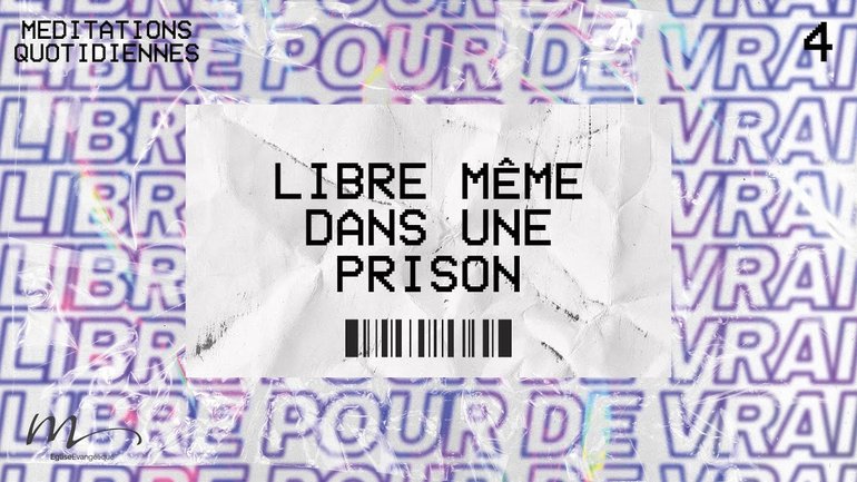 Libre même dans une prison - Libres Méditation 4 - Actes 16.22-26 - Jéma Taboyan