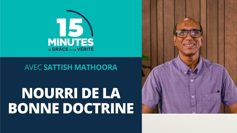 Nourri de la bonne doctrine | La croissance du chrétien #4 | Sattish Mathoora