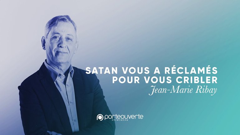 Satan vous a réclamés pour vous cribler - Jean-Marie Ribay - 16 mai 2021