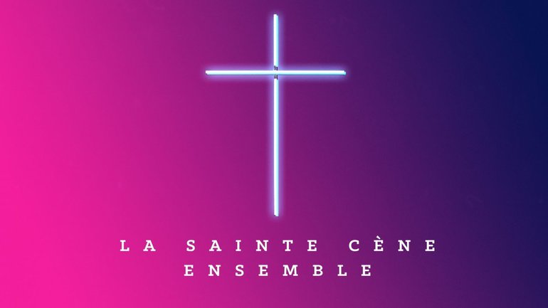 La Sainte-Cène Ensemble - Ce soir à 20h30