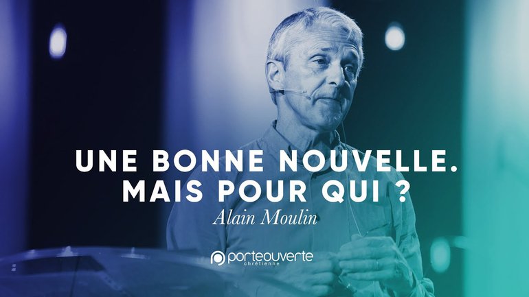 Une bonne nouvelle, mais pour qui ? - Alain Moulin [Culte PO 19/05/2019]
