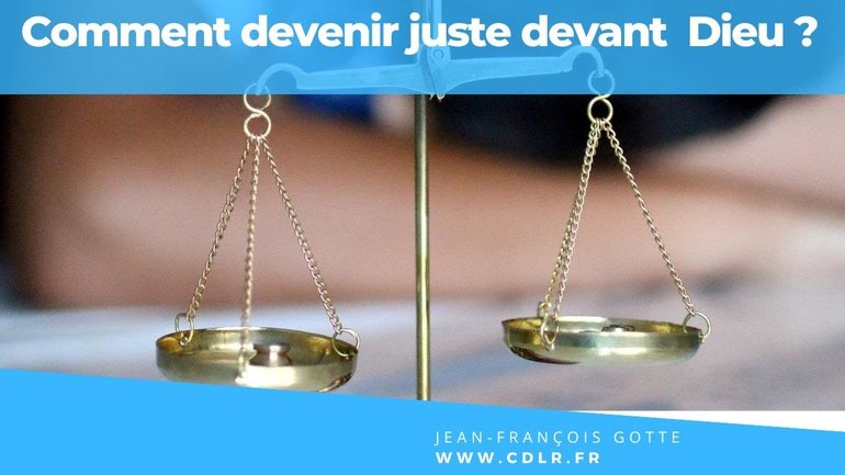 Comment devenir un homme une femme juste devant Dieu ?