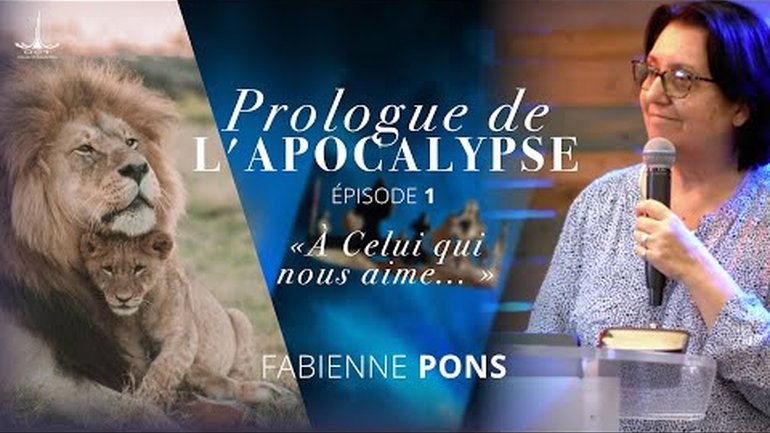 EP1 Prologue de l'Apocalypse : «À Celui qui nous aime... » par Fabienne PONS