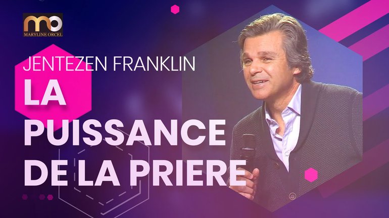 LA PUISSANCE DE LA PRIERE - JENTEZEN FRANKLIN en français - Traduction  MarylineOrcel