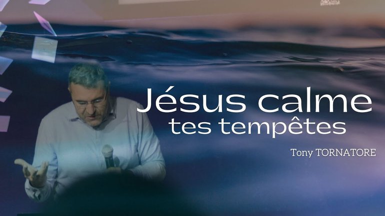 Jésus calme tes tempêtes / Pst Tony Tornatore