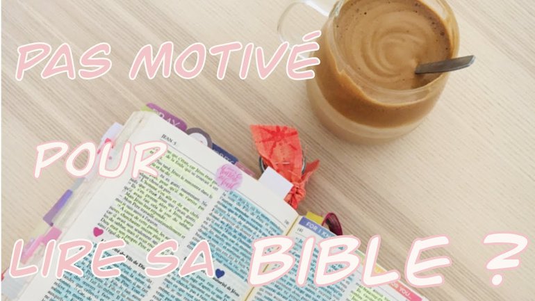 Lire la Bible: Je ne comprends pas, je ne suis pas motivé - Série#3