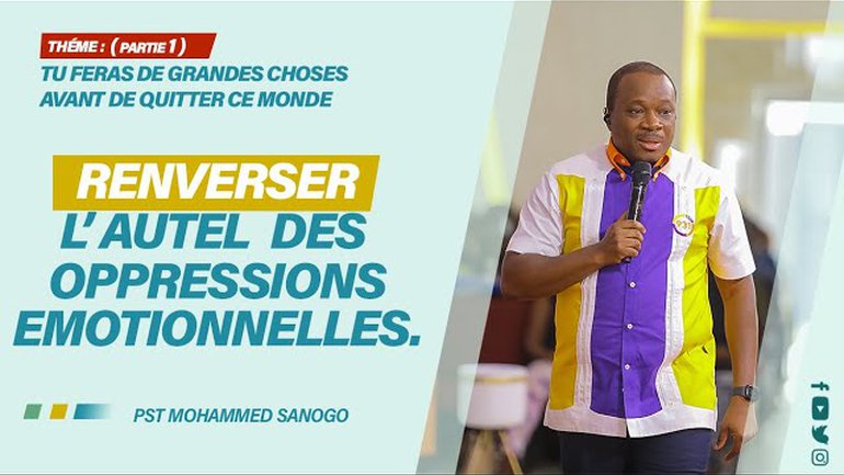 RENVERSER L'AUTEL DES OPPRESSIONS EMOTIONNELLES | Pst Mohammed SANOGO |  20/03/2022