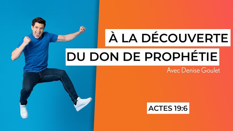 Vous pouvez tous prophétiser ! (6/7) - Actes 19:6 - Denise Goulet