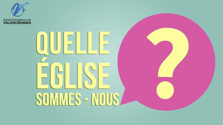 Quelle Eglise sommes-nous ?