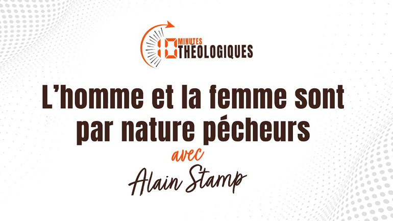 L’homme et la femme sont par nature pécheurs avec Alain Stamp