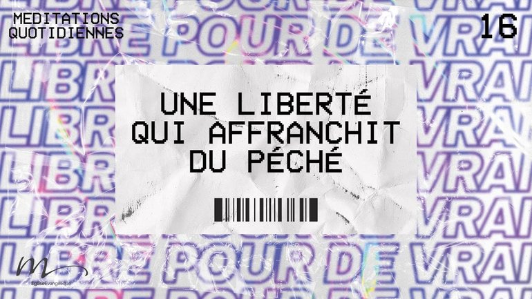 Une Liberté qui affranchit du péché - Libres Méditation 16 - Jérémie Chamard