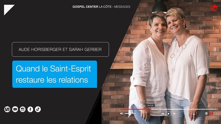 Aude Horisberger et Sarah Gerber - Quand le Saint-Esprit restaure les relations