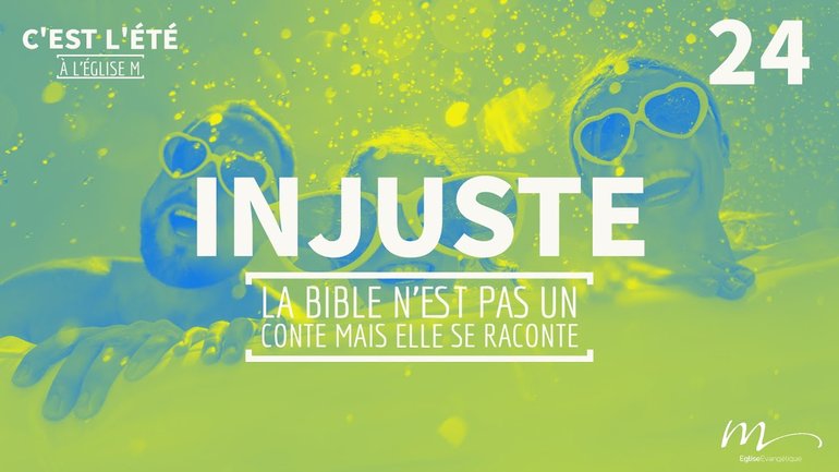 Injuste - C'est l'été 24 - La Bible racontée - Matthieu 20 - Sylvie Dugand - Église M