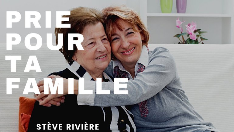 Prie pour ta famille - Stève Rivière