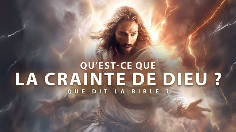 Qu'est-ce que la crainte de Dieu selon la Bible ?
