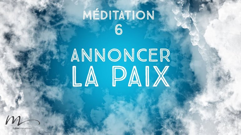 Annoncer la Paix - La Paix retrouvée Méditation 6 - Jéma Taboyan - Église M