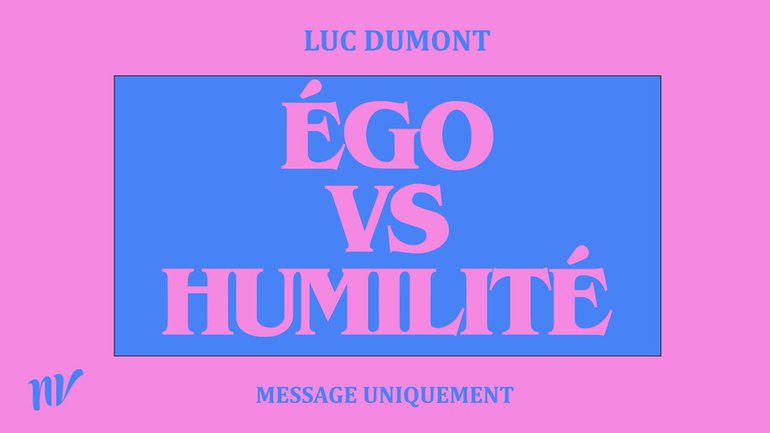 Égo VS Humilité | Luc Dumont