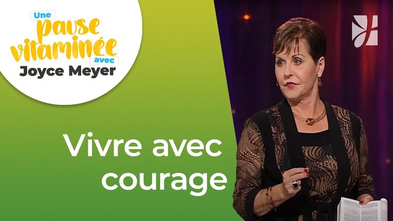 Pause vitaminée avec Joyce - Vivre courageusement malgré la peur - Vivre au quotidien