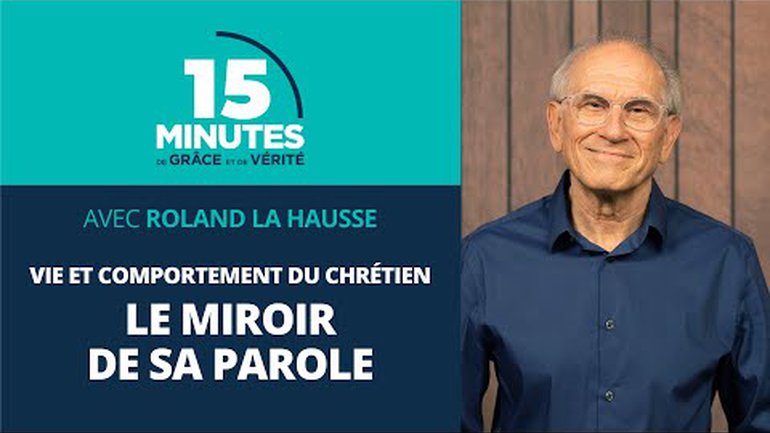 Le miroir de sa Parole | Vie et comportement du chrétien #7 | Roland la Hausse