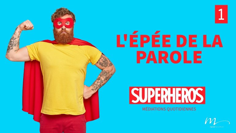 L’épée de la Parole - Superhéros Méditation 1 - Jean-Pierre Civelli - Église M
