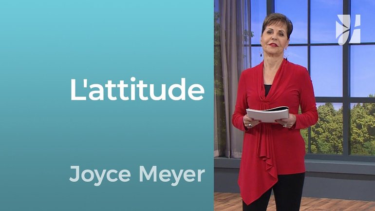 Une attitude responsable - Joyce Meyer - Grandir avec Dieu