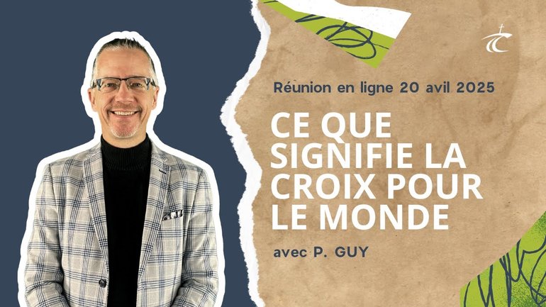 Ce que signifie la croix pour le monde - Réunion du CCDM - Dimanche 20 avril 2025