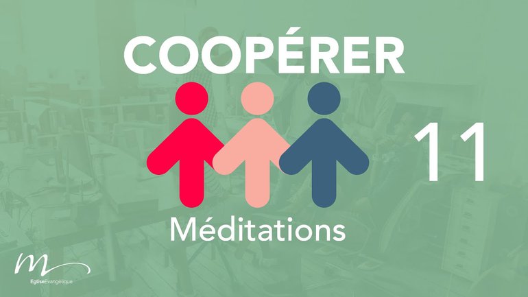 Coopérer Méditation 11 - Unité et Coopération - Jean-Pierre Civelli- Éphésiens 4.12-13