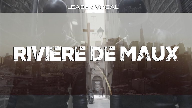 Leader Vocal - Rivière de maux
