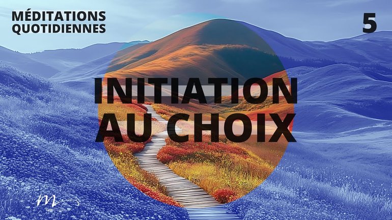 Initiation au choix - Une expérience initiatique Méditation 5 - Jéma Taboyan