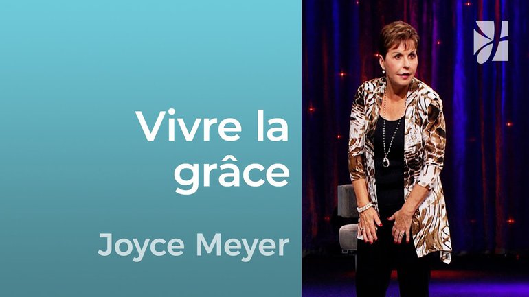 Vivre la grâce - 2mn avec Joyce Meyer - Vivre par la grâce à travers la foi - Grandir avec Dieu