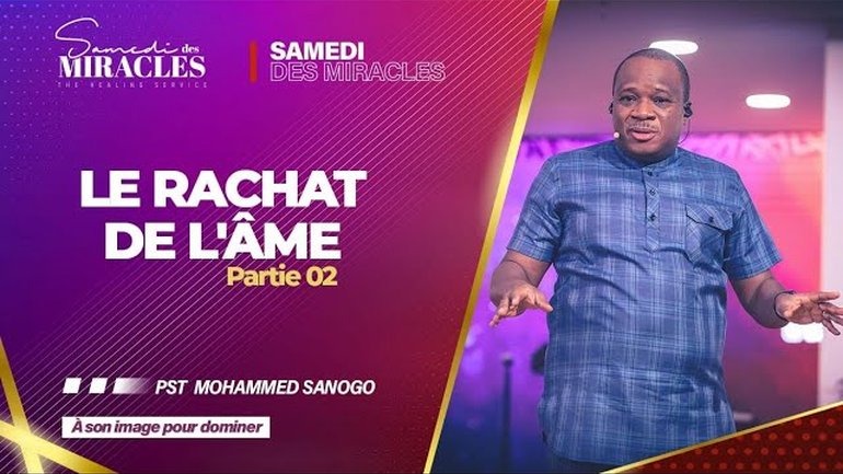 LE RACHAT DE L'ÂME| SAMEDI DES MIRACLES(Partie2) | Pst Mohammed SANOGO | 25/03/2023