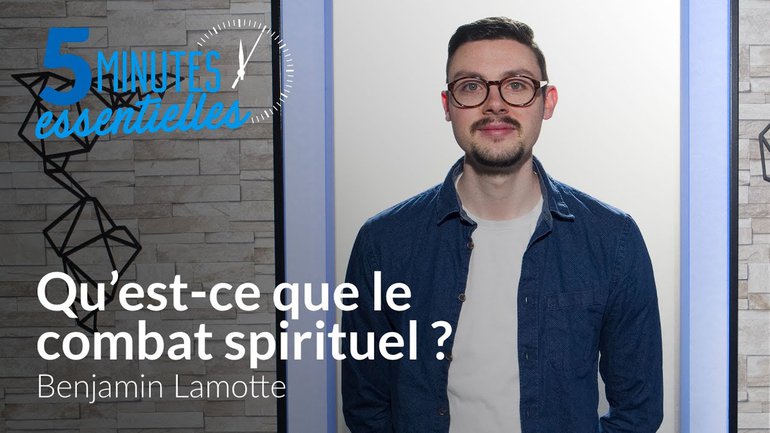  Benjamin Lamotte -  Qu'est-ce que le combat spirituel ?