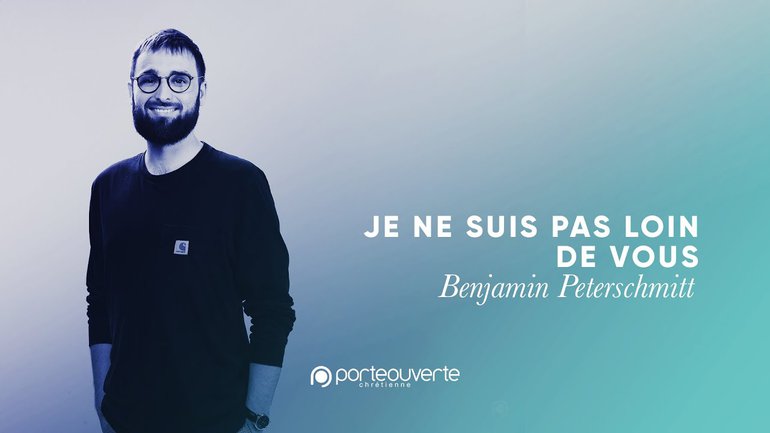 Je ne suis pas loin de vous - Benjamin Peterschmitt (27/07/2021)