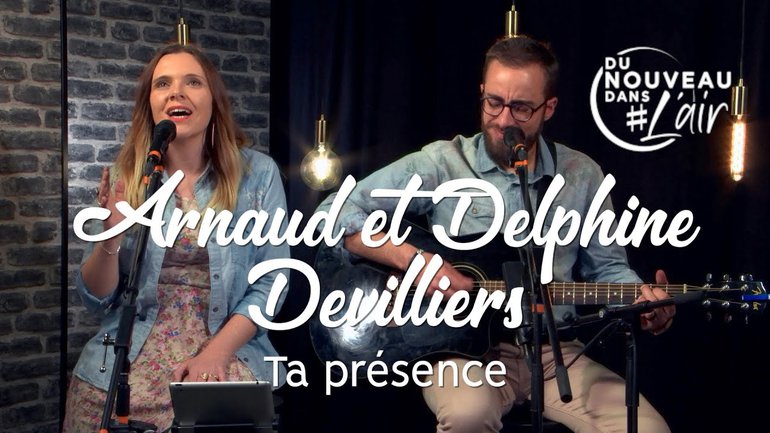 Ta présence - Arnaud & Delphine Devilliers - Du nouveau dans l'air