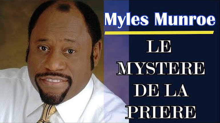 Prédication de Myles Munroe en français|LE MYSTERE DE LA PRIERE| Traduction Maryline Orcel