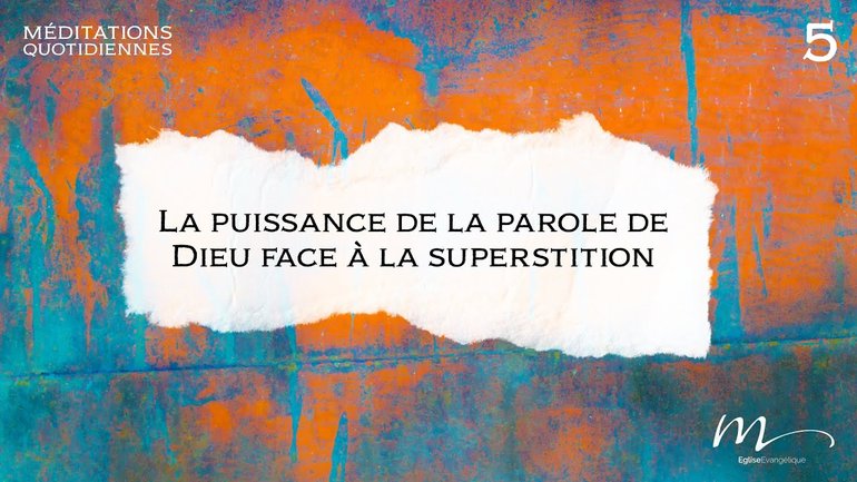 La puissance de la parole de Dieu face à la superstition - Superstitions Méditation 5 - Jérémie