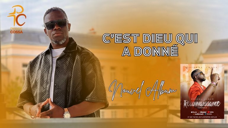 C’est Dieu qui a donné – Pierre Cossa (Clip Officiel)