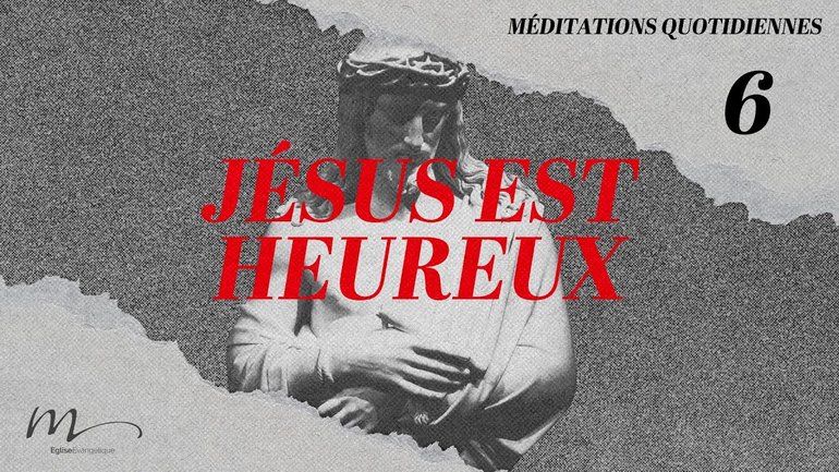 Jésus est heureux - Jésus Méditation 6 - Luc 10.21 - Jéma Taboyan