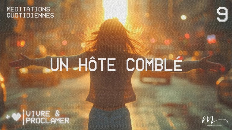 Un hôte comblé - Vivre & Proclamer Méditation 9 - Jéma Taboyan