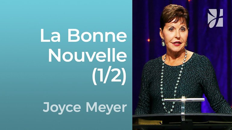 La Bonne Nouvelle (1/2) - Galates 1 (1/1) - Joyce Meyer - Grandir avec Dieu