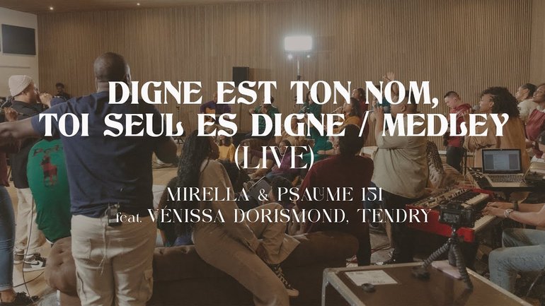 Digne est Ton nom (Medley live) - Mirella & Psaume 151, Vénissa Dorismond, Tendry
