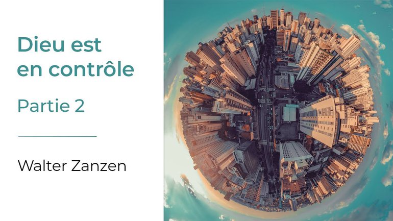 Dieu est en contrôle 2 – Walter Zanzen – Culte du 22 mars (matin)