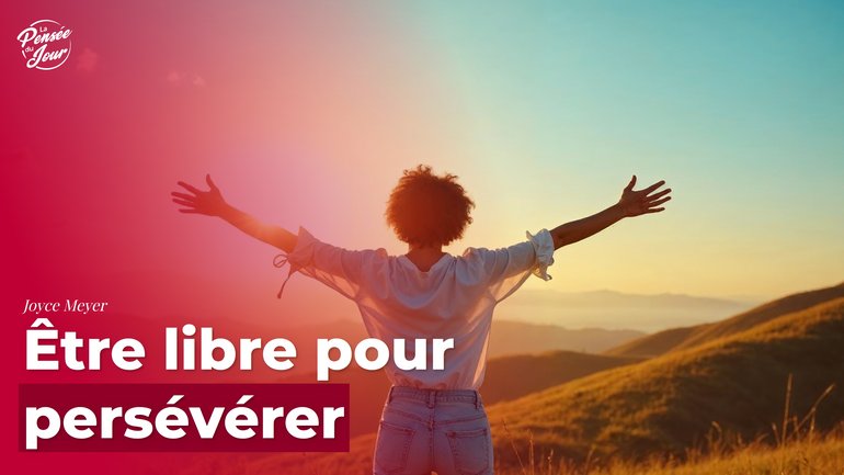Être libre pour persévérer