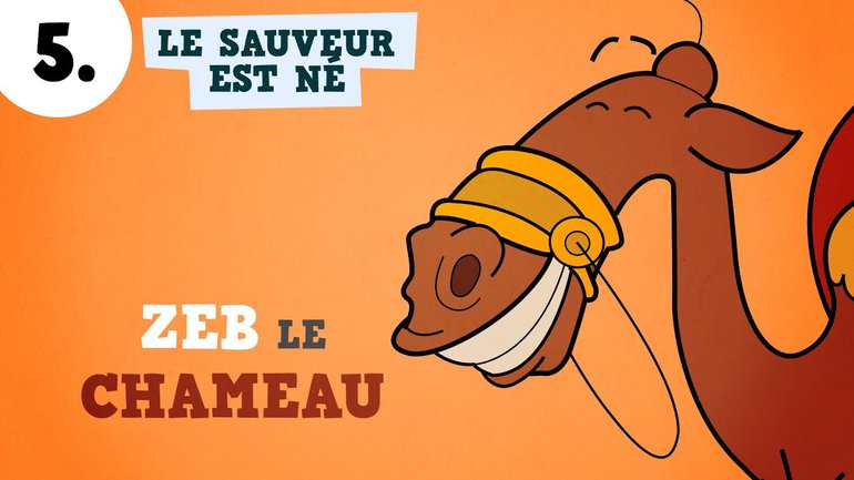 Petits bouts de Bible - Le Sauveur est né ! - ép. 5 - Zeb le chameau