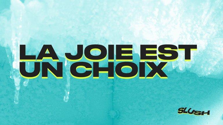NV Ados - SLUSH | La joie est un choix | Livio Sorrentini