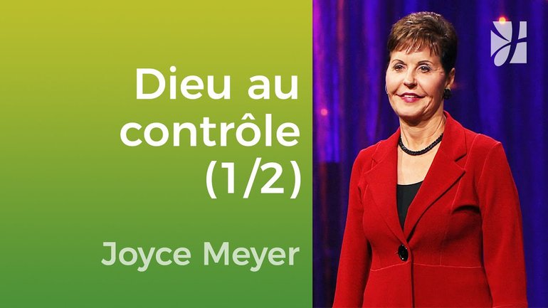 Rien n'est hors du contrôle de Dieu (1/2) - Joyce Meyer - Vivre au quotidien