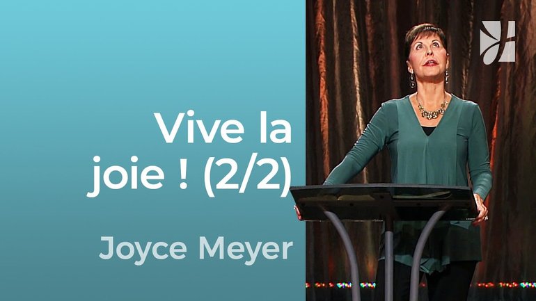 Vive la joie (2/2) - Philippiens 1 (2/2) - Joyce Meyer - Grandir avec Dieu