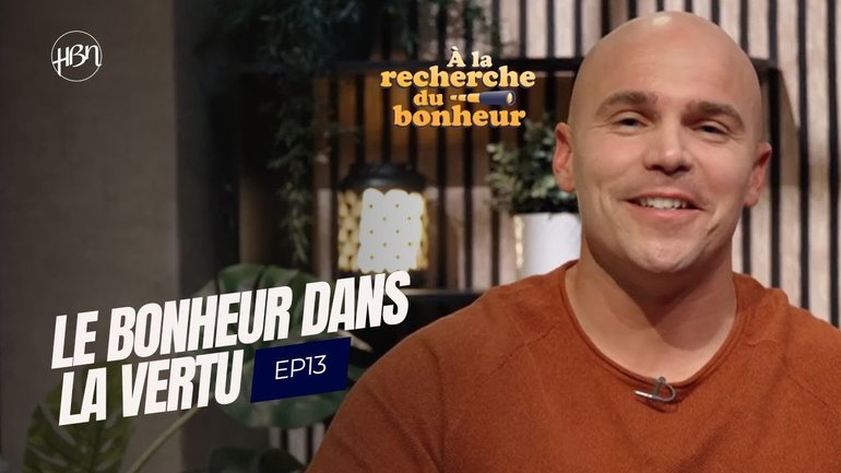 Le bonheur dans la vertu / Série "À la recherche du bonheur" EP13 HBN 2025